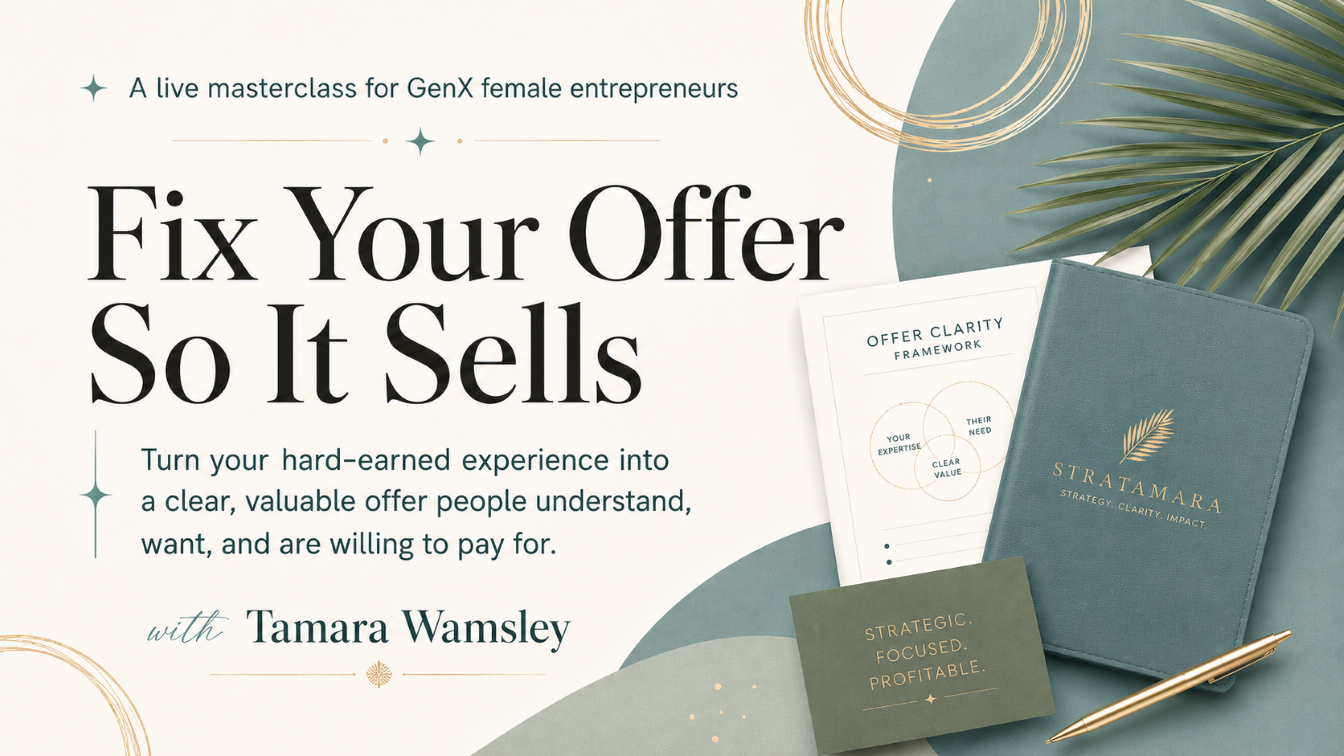 Fix Your Offer So It Sells Masterclass header a live masterclass for GenX female entrepreneurs who want to turn your hard-earned expericence into a clear, valuable offer people understand , want, and are willing to pay for.